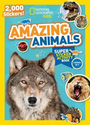 National Geographic Kids Úžasné zvieratá Super samolepková kniha aktivít: 2 000 samolepiek! - National Geographic Kids Amazing Animals Super Sticker Activity Book: 2,000 Stickers!