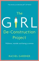 Dievčenský de-konštrukčný projekt - Divokosť, zázrak a byť ženou - Girl De-Construction Project - Wildness, wonder and being a woman