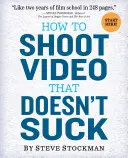 Ako natáčať video, ktoré nestojí za nič - How to Shoot Video That Doesn't Suck