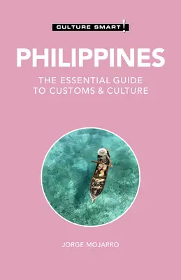Filipíny - Culture Smart!, 122: Základný sprievodca zvyklosťami a kultúrou - Philippines - Culture Smart!, 122: The Essential Guide to Customs & Culture