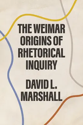 Weimarské počiatky rétorického skúmania - The Weimar Origins of Rhetorical Inquiry
