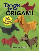 Psy v origami: 30 plemien od teriérov po psov - Dogs in Origami: 30 Breeds from Terriers to Hounds