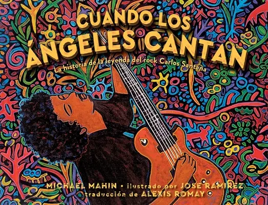 Cuando Los ngeles Cantan (Keď anjeli spievajú): La Historia de la Leyenda de Rock Carlos Santana - Cuando Los ngeles Cantan (When Angels Sing): La Historia de la Leyenda de Rock Carlos Santana