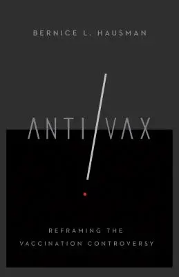 Anti/VAX: Preformulovanie sporu o očkovanie - Anti/VAX: Reframing the Vaccination Controversy