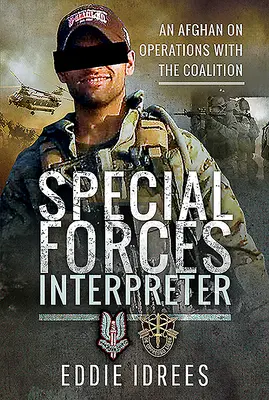 Tlmočník špeciálnych jednotiek: Afganec o operáciách s koalíciou - Special Forces Interpreter: An Afghan on Operations with the Coalition
