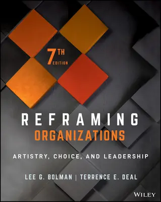 Preformulovanie organizácií: Umenie, voľba a vedenie - Reframing Organizations: Artistry, Choice, and Leadership