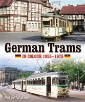 Nemecké električky vo farbe 1955-1975 - German Trams in Colour 1955-1975