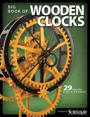Drevené hodiny: 31 obľúbených projektov a vzorov - Wooden Clocks: 31 Favorite Projects & Patterns
