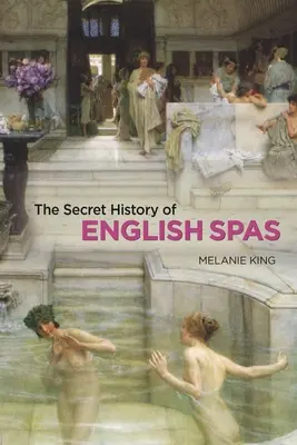 Tajné dejiny anglických kúpeľov - The Secret History of English Spas