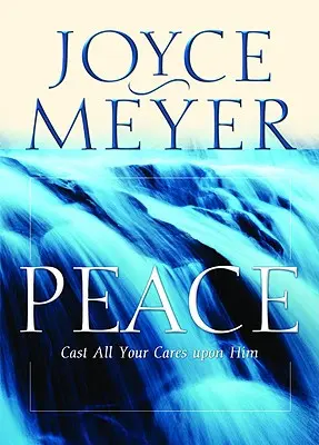 Pokoj: Odovzdaj mu všetky svoje starosti - Peace: Cast All Your Cares Upon Him