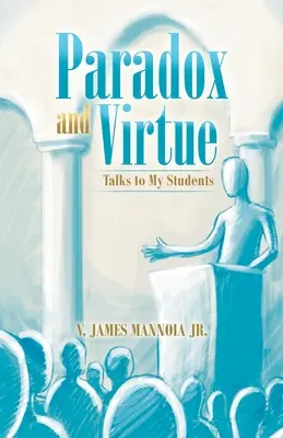 Paradox a cnosť: rozhovory so študentmi - Paradox and Virtue: Talks to My Students