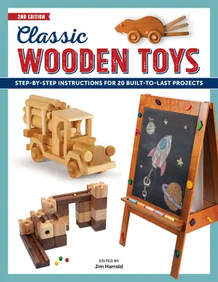 Klasické drevené hračky: Návod krok za krokom na 20 projektov, ktoré vydržia dlho - Classic Wooden Toys: Step-By-Step Instructions for 20 Built to Last Projects