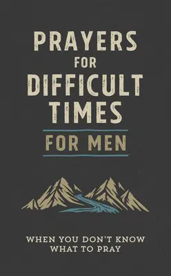 Modlitby na ťažké časy pre mužov: Keď neviete, za čo sa modliť - Prayers for Difficult Times for Men: When You Don't Know What to Pray