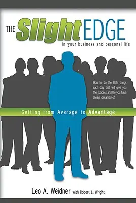 Mierna výhoda: Ako sa dostať od priemeru k výhode - The Slight Edge: Getting from Average to Advantage