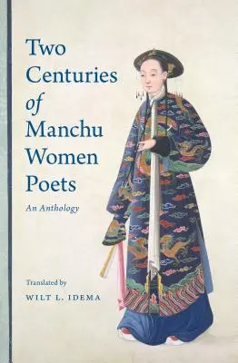 Dve storočia mandžuských poetiek: Antológia dvoch storočí mníchovskej kultúry - Two Centuries of Manchu Women Poets: An Anthology