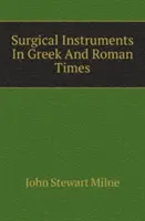 Chirurgické nástroje v gréckej a rímskej dobe - Surgical Instruments In Greek And Roman Times