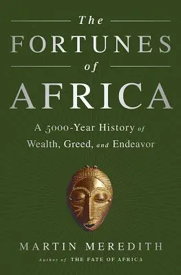 The Fortunes of Africa: A 5000-Year History of Wealth, Greed, and Endeavor (5000-ročná história bohatstva, chamtivosti a úsilia) - The Fortunes of Africa: A 5000-Year History of Wealth, Greed, and Endeavor