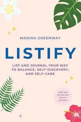 Listify: (Denný denník pre ženy, darček pri úzkosti, strese a strese): Zoznam a denník na ceste k rovnováhe, sebapoznaniu a starostlivosti o seba - Listify: List and Journal Your Way to Balance, Self-Discovery, and Self-Care (Daily Journal for Women, Gift for Anxiety, Stress