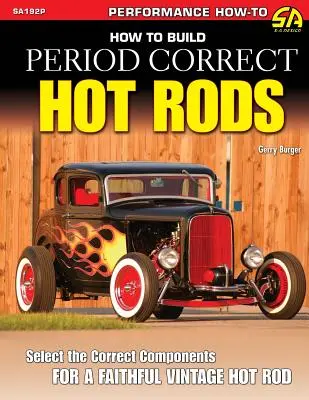 Ako zostrojiť dobovo správne horúce tyče - How to Build Period Correct Hot Rods