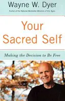 Vaše posvätné ja: Rozhodnutie byť slobodný - Your Sacred Self: Making the Decision to Be Free