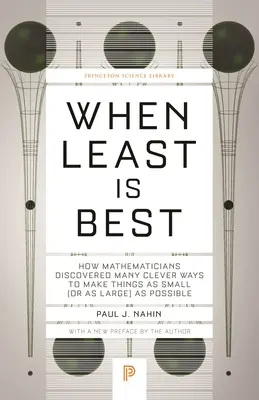 Keď je najmenej najlepšie: Ako matematici objavili mnoho šikovných spôsobov, ako urobiť veci čo najmenšie (alebo čo najväčšie) - When Least Is Best: How Mathematicians Discovered Many Clever Ways to Make Things as Small (or as Large) as Possible