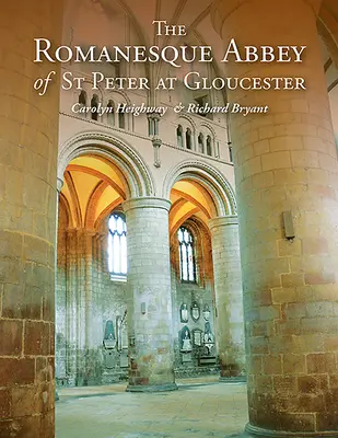 Románske opátstvo svätého Petra v Gloucesteri - The Romanesque Abbey of St Peter at Gloucester