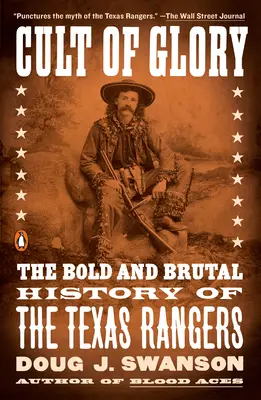 Kult slávy: Odvážna a krutá história texaských rangerov - Cult of Glory: The Bold and Brutal History of the Texas Rangers