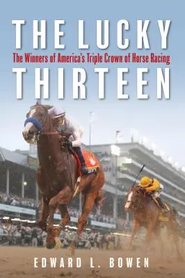 Šťastná trinástka: (The Winners of America's Triple Crown of Horse Racing) - The Lucky Thirteen: The Winners of America's Triple Crown of Horse Racing