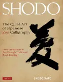 Shodou okolností: Shodo: Tiché umenie japonskej zenovej kaligrafie, Naučte sa múdrosti zenu prostredníctvom tradičnej maľby štetcom - Shodo: The Quiet Art of Japanese Zen Calligraphy, Learn the Wisdom of Zen Through Traditional Brush Painting