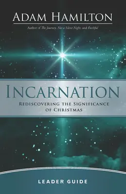 Vtelenie Sprievodca pre vedúcich: Znovuobjavenie významu Vianoc - Incarnation Leader Guide: Rediscovering the Significance of Christmas