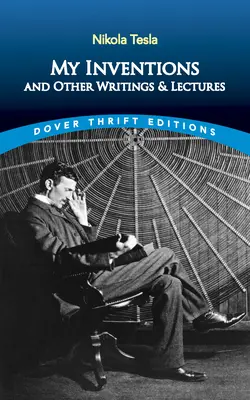 Moje vynálezy a iné spisy a prednášky - My Inventions and Other Writing and Lectures