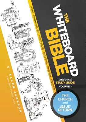 Biblia na bielej tabuli Sprievodca štúdiom pre malé skupiny, zväzok 3: Cirkev a Ježišov návrat - The Whiteboard Bible Small Group Study Guide Volume 3: The Church and Jesus' Return