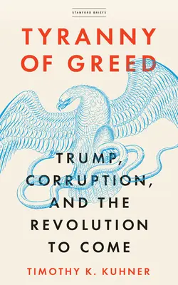 Tyrania chamtivosti: Trump, korupcia a nadchádzajúca revolúcia - Tyranny of Greed: Trump, Corruption, and the Revolution to Come