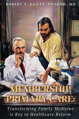 Členstvo v primárnej starostlivosti: Transformácia rodinnej medicíny je kľúčom k reforme zdravotníctva - Membership Primary Care: Transforming Family Medicine is Key to Healthcare Reform