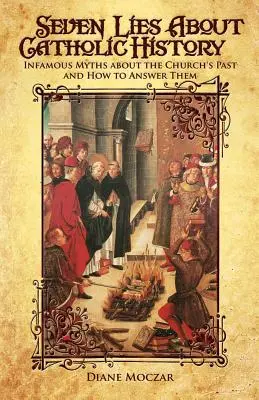 Sedem lží o katolíckych dejinách - Seven Lies about Catholic History