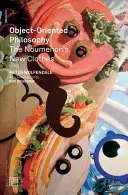 Objektovo orientovaná filozofia: Nové šaty noumenonu - Object-Oriented Philosophy: The Noumenon's New Clothes