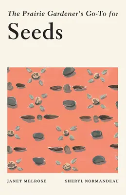Príručka pre záhradkára z prérie o semenách - The Prairie Gardener's Go-To for Seeds