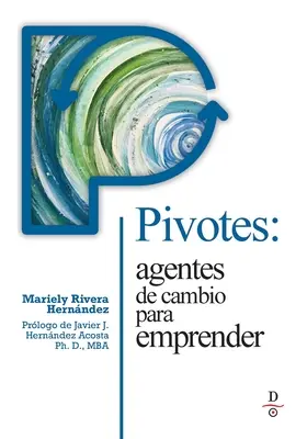 Pivotes: agentes de cambio para emprender (Pivoty: agenti zmeny, ktorí konajú) - Pivotes: agentes de cambio para emprender (Pivots: Agents of Change Taking Action)