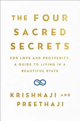 Štyri posvätné tajomstvá: Pre lásku a prosperitu, sprievodca životom v krásnom stave - The Four Sacred Secrets: For Love and Prosperity, a Guide to Living in a Beautiful State
