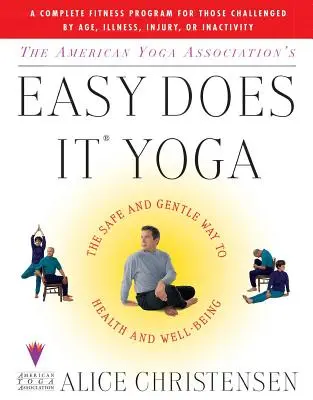 Americká asociácia pre jogu Easy Does It Yoga: The Safe and Gentle Way to Health and Well Being (Jednoduché to robí joga: Bezpečná a jemná cesta k zdraviu a pohode) - The American Yoga Associations Easy Does It Yoga: The Safe and Gentle Way to Health and Well Being