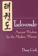 Taekwondo: Staroveká múdrosť pre moderného bojovníka - Taekwondo: Ancient Wisdom for the Modern Warrior