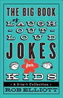 Veľká kniha vtipov pre deti, ktoré sa smejú nahlas: Veľká zbierka vtipov: 3 v 1 - The Big Book of Laugh-Out-Loud Jokes for Kids: A 3-In-1 Collection