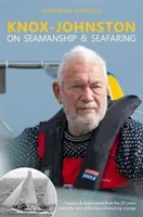 Knox-Johnston on Seamanship & Seafaring: Lekcie a skúsenosti z 50 rokov od začiatku jeho rekordnej plavby - Knox-Johnston on Seamanship & Seafaring: Lessons & Experiences from the 50 Years Since the Start of His Record Breaking Voyage