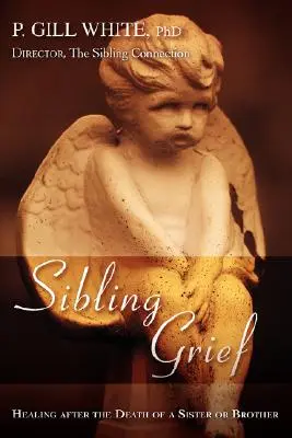Súrodenecký smútok: Uzdravenie po smrti sestry alebo brata - Sibling Grief: Healing After the Death of a Sister or Brother