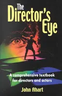 Oko režiséra: Ucelená učebnica pre režisérov a hercov - The Director's Eye: A Comprehensive Textbook for Directors and Actors