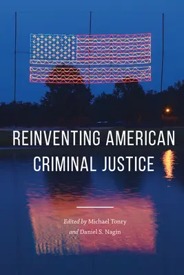 Zločin a spravodlivosť, ročník 46, 46: Znovuobjavenie americkej trestnej justície - Crime and Justice, Volume 46, 46: Reinventing American Criminal Justice