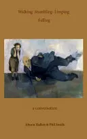 Chôdza Potkýnanie Kulhanie Pády - rozhovor - Walking Stumbling Limping Falling - A Conversation