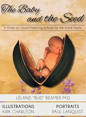 Dieťa a semienko: Základné informácie o správnom rodičovstve Kniha pre celú rodinu - The Baby and the Seed: A Primer on Good Parenting a Book for the Entire Family