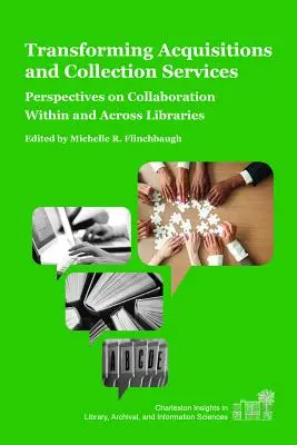 Transformácia akvizičných a zbierkových služieb: Perspektívy spolupráce v rámci knižníc a medzi nimi - Transforming Acquisitions and Collection Services: Perspectives on Collaboration Within and Across Libraries