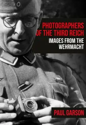 Fotografovia Tretej ríše: Obrázky z Wehrmachtu - Photographers of the Third Reich: Images from the Wehrmacht